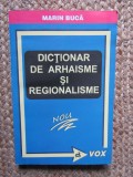 Dictionar Arhaisme si Regionalisme - Marin Buca, Editura VOX, 2008, 288 pagini