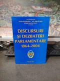 Discursuri și Dezbateri parlamentare, 1864-2004, Gh. Buzatu, Dana Beldiman, Gh. Prisăcaru, Constantin Sava, editura Mica Valahie, București 2004, 248