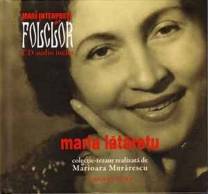 CD Mari interpreți de folclor &amp;ndash; Maria Lătărețu foto