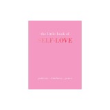 The Little Book of Self-Love: Patience. Kindness. Peace.