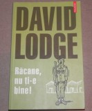 RACANE NU TI-E BINE! DAVID LODGE