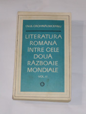 OV.S.CROHMALNICEANU - LITERATURA ROMANA INTRE CELE DOUA RAZBOAIE MONDIALE vol.2 foto