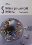 STRATEGIE SI PLANIFICARE STRATEGICA. PROIECT ECONOMIC-EMIL MAXIM-265566