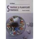 STRATEGIE SI PLANIFICARE STRATEGICA. PROIECT ECONOMIC-EMIL MAXIM-265566