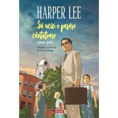 Sa ucizi o pasare cantatoare (Roman grafic) &ndash; Harper Lee