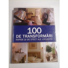 100 DE TRANSFORMARI RAPIDE SI DE EFECT ALE LOCUINTEI