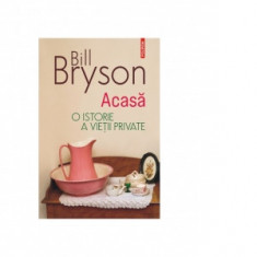 Acasa. O istorie a vietii private (editia 2023) - Ciprian Siulea, Bill Bryson