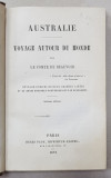 AUSTRALIE , VOYAGE AUTOR DU MONDE , PAR LE COMTE DE BEAUVOIR, PARIS 1872,EX LIBRIS VASILE POGOR