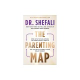 The Parenting Map: Step-By-Step Solutions to Consciously Create the Ultimate Parent-Child Relationship