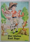 DER KLEINE ESEL PEPE ( PEPE , MICUL MAGARUS ), CARTE PENTRU COPII CU TEXT IN LIMBA GERMANA , ANII &#039;80