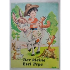 DER KLEINE ESEL PEPE ( PEPE , MICUL MAGARUS ), CARTE PENTRU COPII CU TEXT IN LIMBA GERMANA , ANII &#039;80