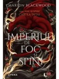 Precomanda - Imperiul de foc si spini. Seria Foc si spini. Cartea intai/Marion Blackwood