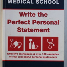 GET INTO MEDICAL SCHOOL: WRITE THE PERFECT PERSONAL STATEMENT by OLIVIER PICARD and DOMINIQUE PIZZINGRILLI , 2010