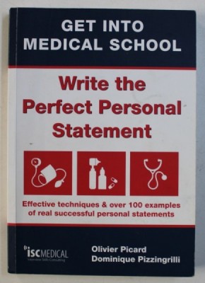 GET INTO MEDICAL SCHOOL: WRITE THE PERFECT PERSONAL STATEMENT by OLIVIER PICARD and DOMINIQUE PIZZINGRILLI , 2010 foto