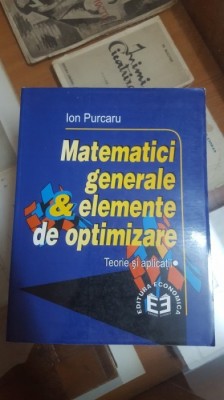 Ion Purcaru Matematici generale și elemente de optimizare Teorie aplicații 007 foto