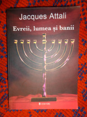 Evreii , lumea si banii - Jacques Attali / istoria economica a poporului evreu foto