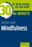 30 de minute Mindfulness - Dorthe Huth - Didactica Publishing House