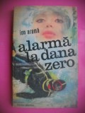 HOPCT ALARMA LA DANA ZERO /ION ARAMA -EDITURA MILITARA 1975 -271 PAGINI