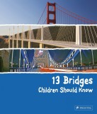 13 Bridges Children Should Know | Brad Finger, Prestel