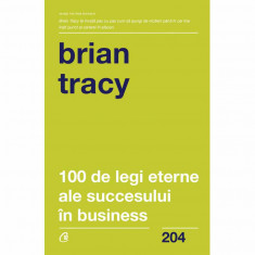 100 de legi eterne ale succesului in business, Brian Tracy