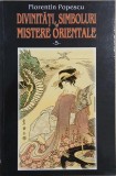 Divinitati, simboluri si mistere orientale. Vol. 5 - Florentin Popescu