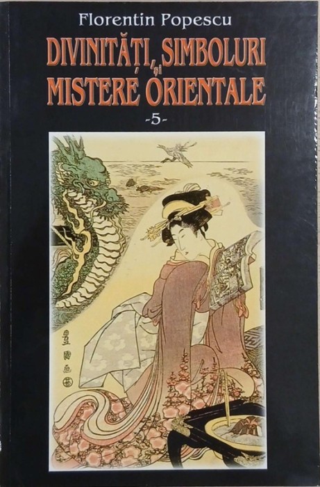 Divinitati, simboluri si mistere orientale. Vol. 5 - Florentin Popescu