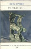 Cumpara ieftin Centaurul - John Updike