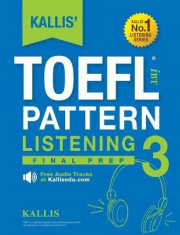 Kallis&amp;#039; TOEFL Ibt Pattern Listening 3: Conquer (College Test Prep 2016 + Study Guide Book + Practice Test + Skill Building) foto