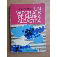 Ghennadi Maskin - Un vapor alb pe marea albastra