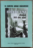 Brancusi dupa 50 de ani - Dr. Dumitru Adrian Craciunescu// 2007