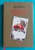 Ion Milos &ndash; Radacinile focului ( prima editie )