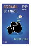 Carte Rezonabil de Amabil - Francois Lelord, Traducere Ana Mihailescu, Dezvoltare Personala