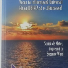 Suzanne Ward - Vocile Universului, Vocea ta influenteaza Universul
