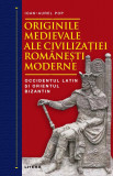 Cumpara ieftin Originile medievale ale civilizatiei romanesti moderne. Occidentul Latin si Orientul Bizantin