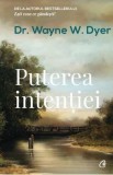 Puterea intentiei Ed. 3 - Wayne W. Dyer