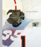 Richard Hamilton (Tate Modern, London: Exhibition Catalogues) | Paul Schimmel, Mark Godfrey, Vicente Todoli, Fanny Singe, Tate Publishing