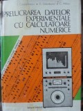 PRELUCRAREA DATELOR EXPERIMENTALE CU CALCULATOARE NUMERICE-I. CONSTANTINESCU, D. GOLUMBOVICI, C. MILITARU-257248