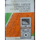 PRELUCRAREA DATELOR EXPERIMENTALE CU CALCULATOARE NUMERICE-I. CONSTANTINESCU, D. GOLUMBOVICI, C. MILITARU-257248