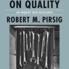 On Quality: An Inquiry Into Excellence: Selected and Unpublished Writings