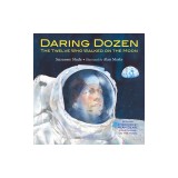 Daring Dozen: The Twelve Who Walked on the Moon