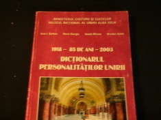 DICTIONARUL PERSONALITATILOR UNIRII-1918-2003-85 DE ANI-IOAN SERBAN- D. GIURGIU- foto