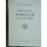 GENEZA FORMELOR CULTURII - P.P. NEGULESCU