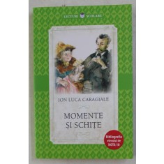 MOMENTE SI SCHITE , DIN SERIA LECTURI SCOLARE de ION LUCA CARAGIALE , 2010