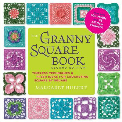 The Granny Square Book, Second Edition: Timeless Techniques and Fresh Ideas for Crocheting Square by Square--Now with 100 Motifs and 25 All New Projec foto
