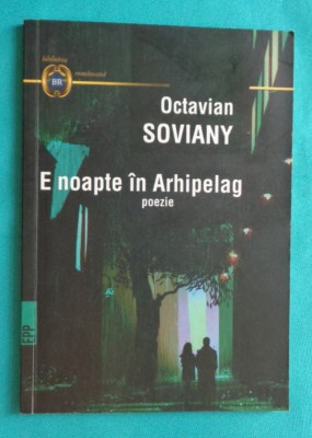 Octavian Soviany &amp;ndash; E noapte in arhipelag ( prima editie ) foto