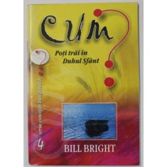 CUM POTI TRAI IN DUHUL SFANT de BILL BRIGHT , 2002