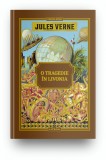 Volumul 38. Jules Verne. O tragedie in Livonia