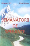 Semanatorii de sperante - Pavel Corut - Roman romanesc, editura Stefan, 2015, 267 pagini
