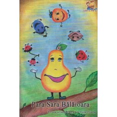 Para Sara Balaioara. Poveste pentru copii de 3-5 ani (Format A5) &ndash; Luiza Chiazna