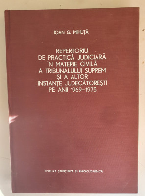 Ioan G. Mihuta - Repertoriu de practica judiciara in materie anii 1969 - 1975 foto